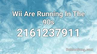 Wii Are Running In The 90s Roblox ID  Roblox Music Code [upl. by Urbano]