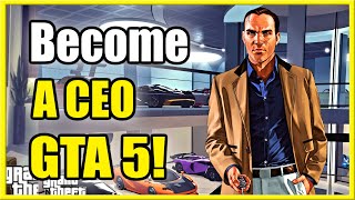 How to Become a CEO in GTA 5 Online Fast Tutorial [upl. by Rogers]