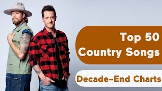 US Top 50 Best Country Songs Of 2010s DecadeEnd Chart [upl. by Templas910]