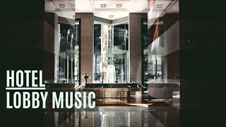 Luxury Hotel  Lobby Music  Pleasant [upl. by Germayne]