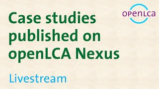 Livestream Case studies on openLCA Nexus [upl. by Erl]