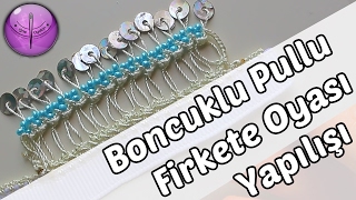 Boncuklu Pullu Firkete Oyası Yapılışı HD Kalite [upl. by Enella]