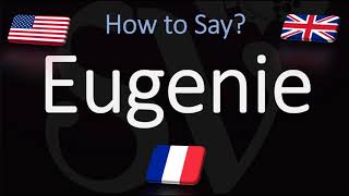 How to Pronounce Eugenie CORRECTLY English amp French Pronunciation [upl. by Wei]