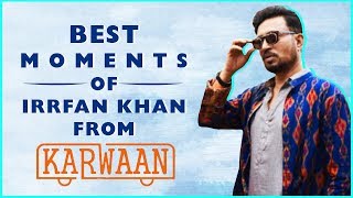 Irrfan Khan Best Moments From Karwaan  Funny Compilation  Dulquer Salman Mithila Palkar [upl. by Baggett225]