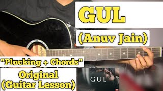 GUL  Anuv Jain  Guitar Lesson  Plucking amp Chords  Capo 6 [upl. by Arakahs]