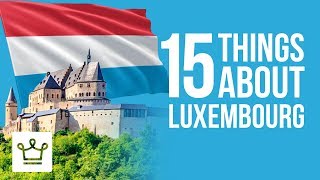 15 Things You Didnt Know About Luxembourg [upl. by Lasyrc]