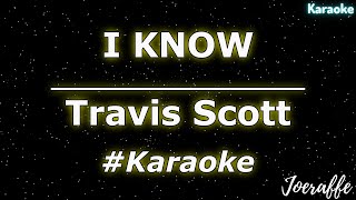 Travis Scott  I KNOW Karaoke [upl. by Ielarol]