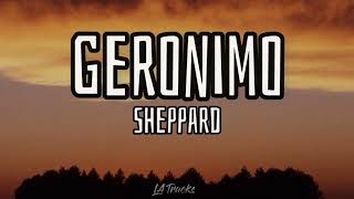 Geronimo Lyrics  Sheppard [upl. by Lyret]