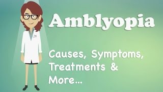 Amblyopia  Causes Symptoms Treatments amp More… [upl. by Arykahs]