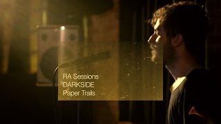 RA Sessions DARKSIDE  Paper Trails [upl. by Erdreid744]