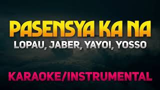 Pasensya Ka Na  Lopau Jaber Yayoi Yosso KaraokeInstrumental [upl. by Prober]