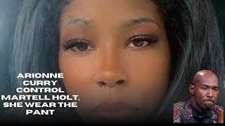 Arionne Currys Control Over Martell Holt EXPOSED [upl. by Olraced916]