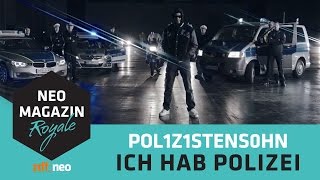 POL1Z1STENS0HN aka Jan Böhmermann  Ich hab Polizei Official Video  NEO MAGAZIN ROYALE ZDFneo [upl. by Annibo]