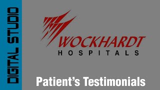 Rajot Wockhardt Hospital  Patient Testimonials [upl. by Noella]