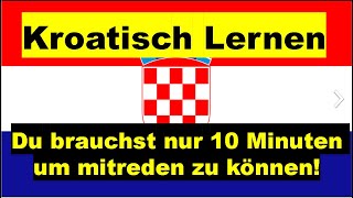 Kroatisch lernen für absolute Anfänger  In nur 10 Minuten [upl. by Sager]