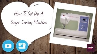 How to Set Up a Singer Sewing Machine  Hobbycraft [upl. by Tsiuqram]