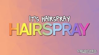 Hairspray  Its Hairspray Lyrics HD [upl. by Faubion]