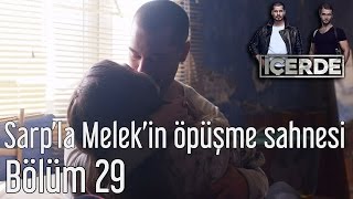 İçerde 29 Bölüm  Sarpla Melekin Öpüşme Sahnesi [upl. by Alvord]