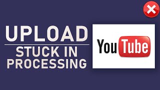 YouTube  Upload Stuck in Processing on 0 amp 95 FIX [upl. by Oyek]