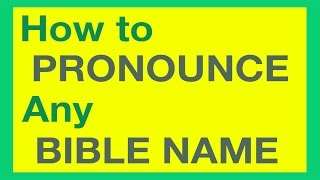 How To Pronounce Bible Names With Ease [upl. by Arakal15]