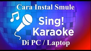 Instal Smule Sing Karaoke di Laptop [upl. by Horwitz]