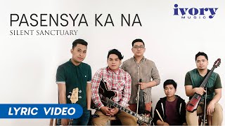 Silent Sanctuary  Pasensya Ka Na Official Lyric Video [upl. by Adnorahc]