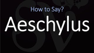 How to Pronounce Aeschylus CORRECTLY [upl. by Eetsud831]