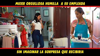 MUJER ORGULLOSA HUMILLA A SU EMPLEADA DOMESTICA Y MIRA LO QUE LE PASO [upl. by Chill]