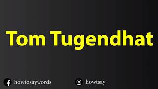 How To Pronounce Tom Tugendhat [upl. by Alderman]