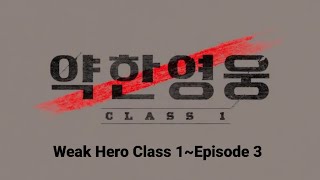 Weak Hero Class 1【Episode 3】English Sub [upl. by Yelsiap]