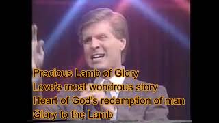 Steve Green  Lamb of Glory Lyrics [upl. by Adnirb]