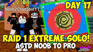 Day 17 Soloing Raid 1 EXTREME amp Getting BEAST ORB  ASTD Noob To Pro [upl. by Clevey935]