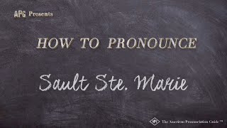 How to Pronounce Sault Ste Marie Real Life Examples [upl. by Nosyt151]