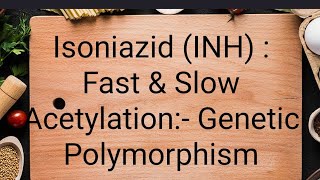 Isoniazid  INH   Slow and Fast acetylators [upl. by Fulbert545]