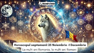 Horoscopul saptamanii 25 noiembrie  1 Decembrie 2024  Alexandra Coman [upl. by Spiegleman859]