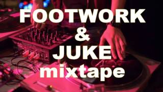 Footwork  Juke Mixtape [upl. by Udela]