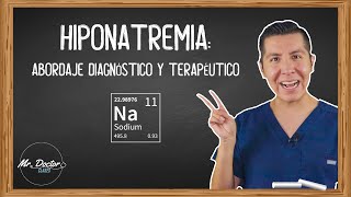 HIPONATREMIA Abordaje diagnostico y terapéutico  ¿CÓMO REPONER SODIO  ENARM  MIR  MR DOCTOR [upl. by Elime]