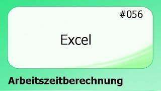 Excel 056 Arbeitszeitberechnung deutsch [upl. by Ybrad]