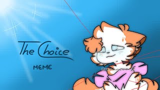 The Choice MEME read desc [upl. by Franciska]