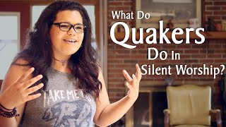 What Do Quakers Do in Silent Worship [upl. by Cornelia840]