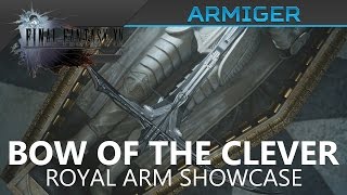 FFXV Royal Arm Armiger  Bow of the Clever Location amp Showcase [upl. by Spense927]