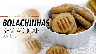 BOLACHINHAS SEM AÇÚCARSEM LEITE fácil e deliciosas  Mamãe Vida Saudável [upl. by Queston159]