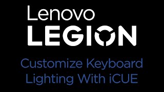 Lenovo Legion  How To Customize Keyboard Lighting With iCUE [upl. by Asyral]