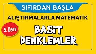 Basit Denklemlerin Çözümü  SIFIRDAN BAŞLA 5 DERS  Şenol Hoca [upl. by Brant729]