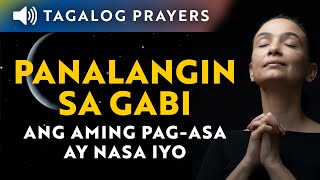 Panalangin sa Gabi Bago Matulog Ang Aming Pagasa Ay Nasa Iyo Salmo 33 • Tagalog Night Prayer [upl. by Yekcor241]