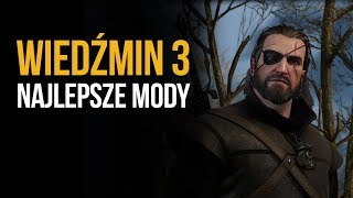 Najlepsze mody do Wiedźmina 3 [upl. by Ynad]