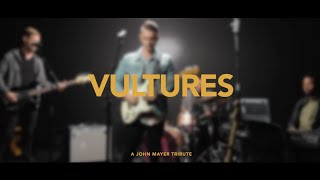 Vultures cover  A John Mayer Tribute [upl. by Pliam]