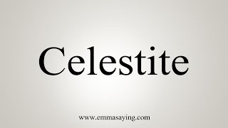 How To Say Celestite [upl. by Ahsiekahs300]