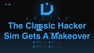 UplinkOS  The Classic Hacker Sim Updated for 2018 [upl. by Myron]