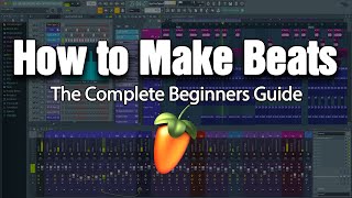 HOW TO MAKE BEATS  The Complete Beginners Guide FL Studio 20 [upl. by Jessa]